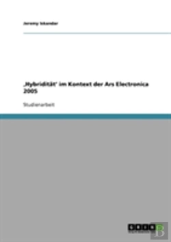 Bertrand.pt - Ã¢Â‚¬Å¡Hybriditat' Im Kontext Der Ars Electronica 2005