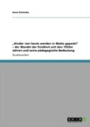 Ã¢Â‚¬Å¾Kinder Von Heute Werden In Watte Gepackt'' -  Der Wandel Der Kindheit Seit Den 1950er Jahren Und Seine  Padagogische Bedeutung