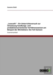 Aã¢Â€Šâ¬Zlesecafa(C)Aã¢Â€Šâ¬Ã…Â€Œ - Ein Unterrichtsversuch Zur Umsetzung Handlungs- Und Produktionsorientierter Verfahrensweisen Am Beispiel Der Minilektare