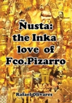 Bertrand.pt - Ã¯Â¿Â½Usta: The Inka Love Of Francisco Pizarro