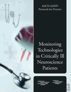Bertrand.pt - Aacn-Aann Protocols For Practice: Monitoring Technologies In Critically Ill Neuroscience Patients