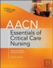 Aacn Essentials Of Critical Care Nursing, Second Edition