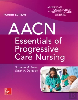 Bertrand.pt - Aacn Essentials Of Progressive Care Nursing, Fourth Edition
