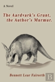 Aardvark'S Grunt, The Author'S Murmur.