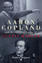 Aaron Copland And The American Legacy Of Gustav Mahler
