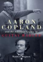 Aaron Copland And The American Legacy Of Gustav Mahler