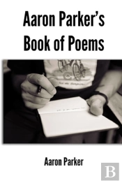 Aaron Parker'S Book Of Poems