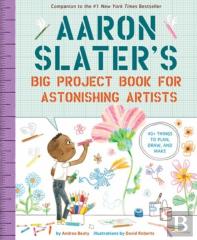 Aaron Slater'S Big Project Book For Astonishing Artists