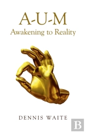 Aâ€“Uâ€“M: Awakening To Reality
