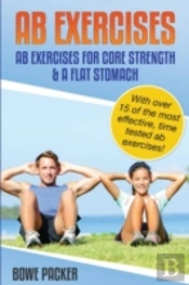 Ab Exercises (Ab Exercises For Core Strength & A Flat Stomach)