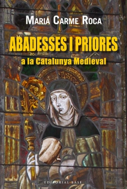 Bertrand.pt - Abadeses I Priores A La Catalunya Medieval