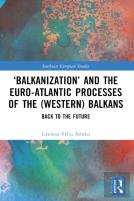 Â€˜Balkanizationâ€™ And The Euro-Atlantic Processes Of The (Western) Balkans