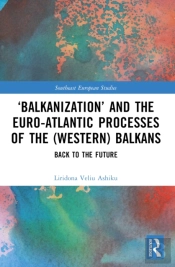 Â€˜Balkanizationâ€™ And The Euro-Atlantic Processes Of The (Western) Balkans