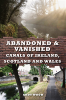 Abandoned & Vanished Canals Of Ireland, Scotland And Wales