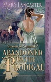 Abandoned To The Prodigal (Season Of Scandal Book 2)