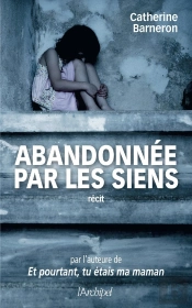 Abandonnee Par Les Siens - Une Histoire Vraie