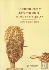Abastecimiento Y Alimentación En Toledo En El Siglo Xv