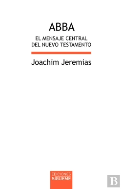 Bertrand.pt - Abba. El Mensaje Central Del Nuevo Testamento