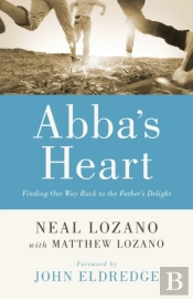 Abba`S Heart Â€“ Finding Our Way Back To The Father`S Delight