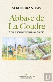 Abbaye De La Coudre ; Vivre La Grâce Cistercienne Au Féminin