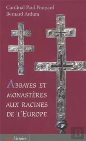 Abbayes Et Monasteres Aux Racines De L'Europe