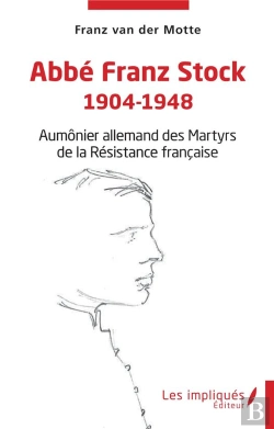 Bertrand.pt - Abbé Franz Stock 1904-1948 : Aumônier Allemand Des Martyrs De La Résistance Française