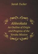 Abbeokuta An Outline Of Origin And Progress Of The Yoruba Mission