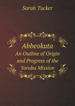 Bertrand.pt - Abbeokuta An Outline Of Origin And Progress Of The Yoruba Mission