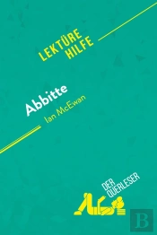 Abbitte Von Ian Mcewan (Lektürehilfe) : Detaillierte Zusammenfassung, Personenanalyse Und Interpretation
