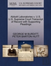 Abbott Laboratories V. U.S. U.S. Supreme Court Transcript Of Record With Supporting Pleadings