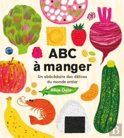 Bertrand.pt - Abc À Manger : Un Abécédaire Des Délices Du Monde Entier