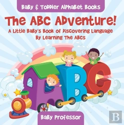 Bertrand.pt - Abc Adventure! A Little Baby'S Book Of Discovering Language By Learning The Abcs. - Baby & Toddler Alphabet Books