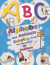 Abc, Alphabet And Animals Coloring Book For Preschool Of Toddlers