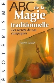 Abc De La Magie Traditionnelle ; Les Secrets De Nos Campagnes