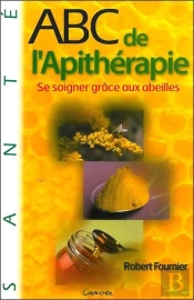 Abc De L'Apithérapie ; Se Soigner Grâce Aux Abeilles