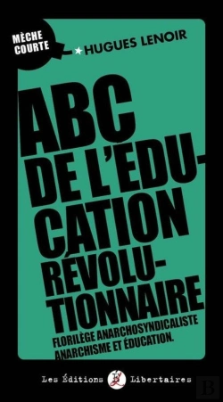 Bertrand.pt - Abc De L'Éducation Révolutionnaire : Florilège Anarchosyndicaliste, Anarchisme Et Éducation.