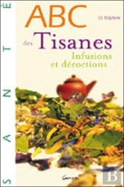 Abc Des Tisanes, Infusions Et Décoctions