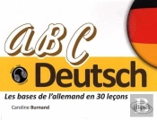 Abc Deutsch ; Les Bases De L'Allemand En 30 Leçons