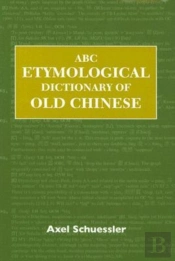 Abc Etymological Dictionary Of Old Chinese