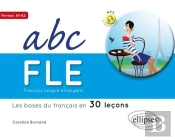 Abc Français Langue Étrangère ; Les Bases Du Français En 30 Leçons ; A1>A2