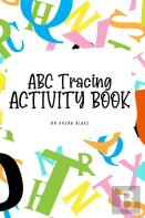 Abc Letter Tracing Activity Book For Children (6x9 Hardcover Puzzle Book / Activity Book)