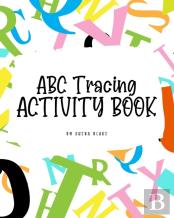 Abc Letter Tracing Activity Book For Children (8x10 Hardcover Puzzle Book / Activity Book)