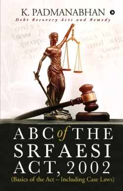 Bertrand.pt - Abc Of The Srfaesi Act, 2002 (Basics Of The Act - Including Case Laws)