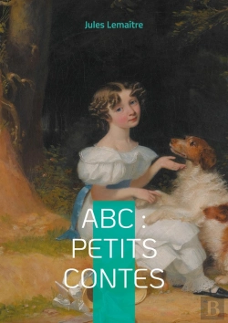 Bertrand.pt - Abc : Petits Contes : Explorez L'Alphabet De L'Esprit Français À Travers 26 Contes Spirituels Et Finement Ciselés De La Belle Époque