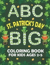 Abc St. Patrick'S Day Big Coloring Book For Kids Ages 2-5