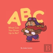 Abc What Can You Grow Up To Be?