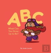 Abc What Can You Grow Up To Be?