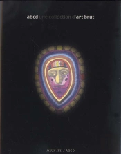 Abcd Une Collection D'Art Brut