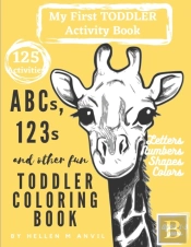 Abcs, 123s And Other Fun Toddler Coloring Book