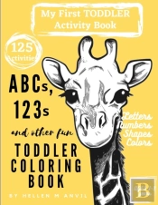 Abcs, 123s And Other Fun Toddler Coloring Book